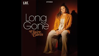 Claire Davis - Long Gone (Official Audio)