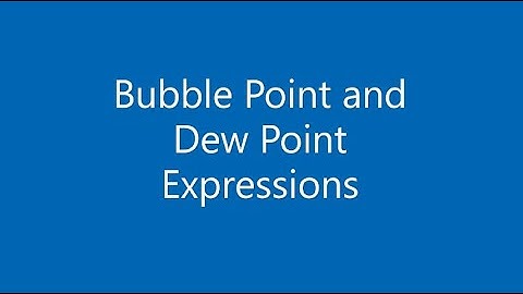 Bubble Point and Dew Point Expressions