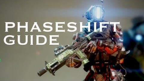 Titanfall 2 Phaseshift Guide