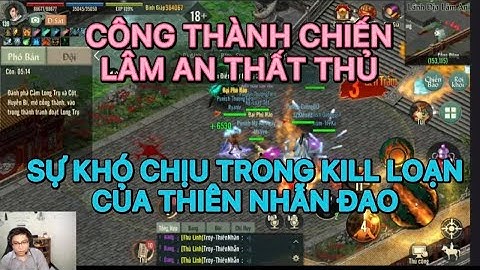 CÔNG THÀNH CHIẾN S3: LÂM AN THẤT THỦ  SỰ KHÓ CHỊU CỰC KÌ KILL LOẠN CỦA THIÊN NHẪN TRONG VLTK1 MOBILE
