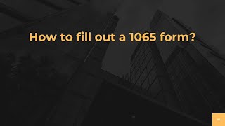 How to fill out a 1065 form