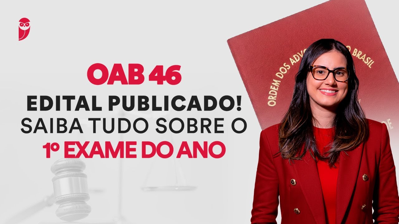 OAB 46 Edital Publicado! Saiba tudo sobre o 1º Exame do ano