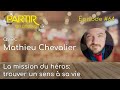 La mission du hros trouver un sens  sa vie  mathieu chevalier