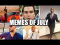 MEMES OF JULY - Should I Stop This Series?