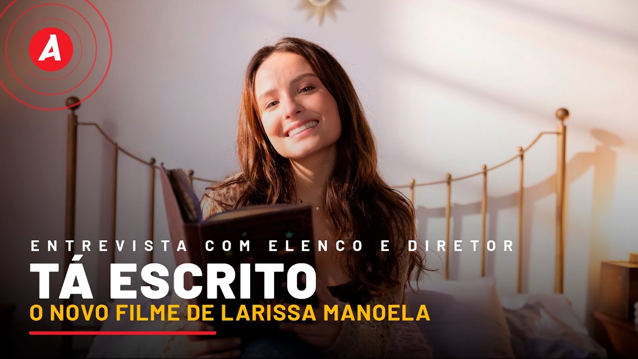 TÁ ESCRITO: ROTEIRO DO FILME FOI PENSADO EXCLUSIVAMENTE PARA LARISSA MANOELA!