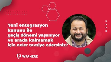 Yeni entegrasyon kanunu ile geçiş dönemi yaşanıyor ve arada kalmamak için neler tavsiye edersiniz?