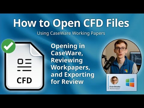 How to Open CFD Files (CaseWare Working Papers)