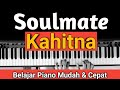 SOULMATE (KAHITNA) | TUTORIAL PIANO | MUDAH & CEPAT...PASTI BISA!!!