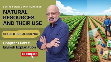Natuurlijke hulpbronnen (deel 2) (uitgelegd in het Engels) | Klas 8 Sociale Wetenschappen Hoofdst...