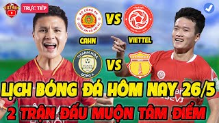 🔴Lịch Trực Tiếp Bóng Đá Hôm Nay 26/5: CAHN vs Viettel, Thanh Hóa vs Nam Định...