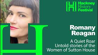 A Quiet Roar — Untold stories of the Women of Sutton House: Hackney History Festival 2026