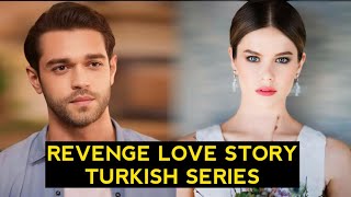 Top 9 Revenge Love Story Turkish Drama Series