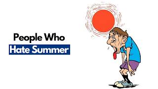 The Psychology of People Who Hate Summer