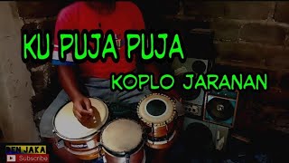 KU PUJA PUJA ,KOPLO JARANAN