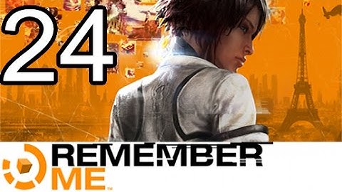 Remember Me Gameplay Walkthrough HD - Final Boss Fight: H30 - Part 24 [No Commentary]