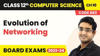 Class 12 Computer Science Chapter 10 | Evolution of Networking - Computer Networks (2022-23)
