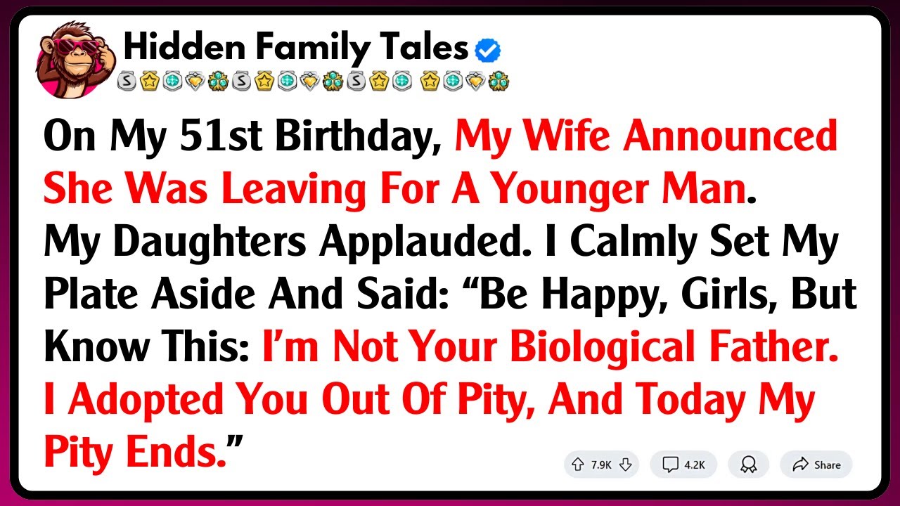 On My 51st Birthday, My Wife Announced She Was Leaving For A Younger Man. My Daughters Applauded....