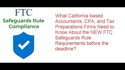 FTC Safeguards Rule Changes - What Accountants, CPA and Tax Preparers Needs to Know?