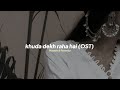 agha ali — khuda dekh raha hai (OST) [slowed + reverb]