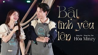 Bật tình yêu lên | Hòa Minzy mang đến sức sống mới cho bản hit của chính mình