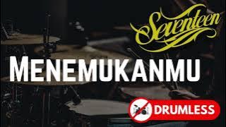 Menemukanmu - Seventeen (NO DRUM/DRUMLESS) untuk cover drum