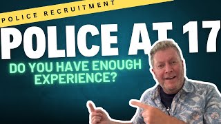 Can You Apply for Police Recruitment at 17 | Life Experience Requirements Explained