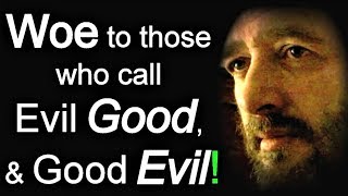 Woe to those who call Evil Good, and Good Evil / Isaiah 5 Song / Lyrics - Rich Moore