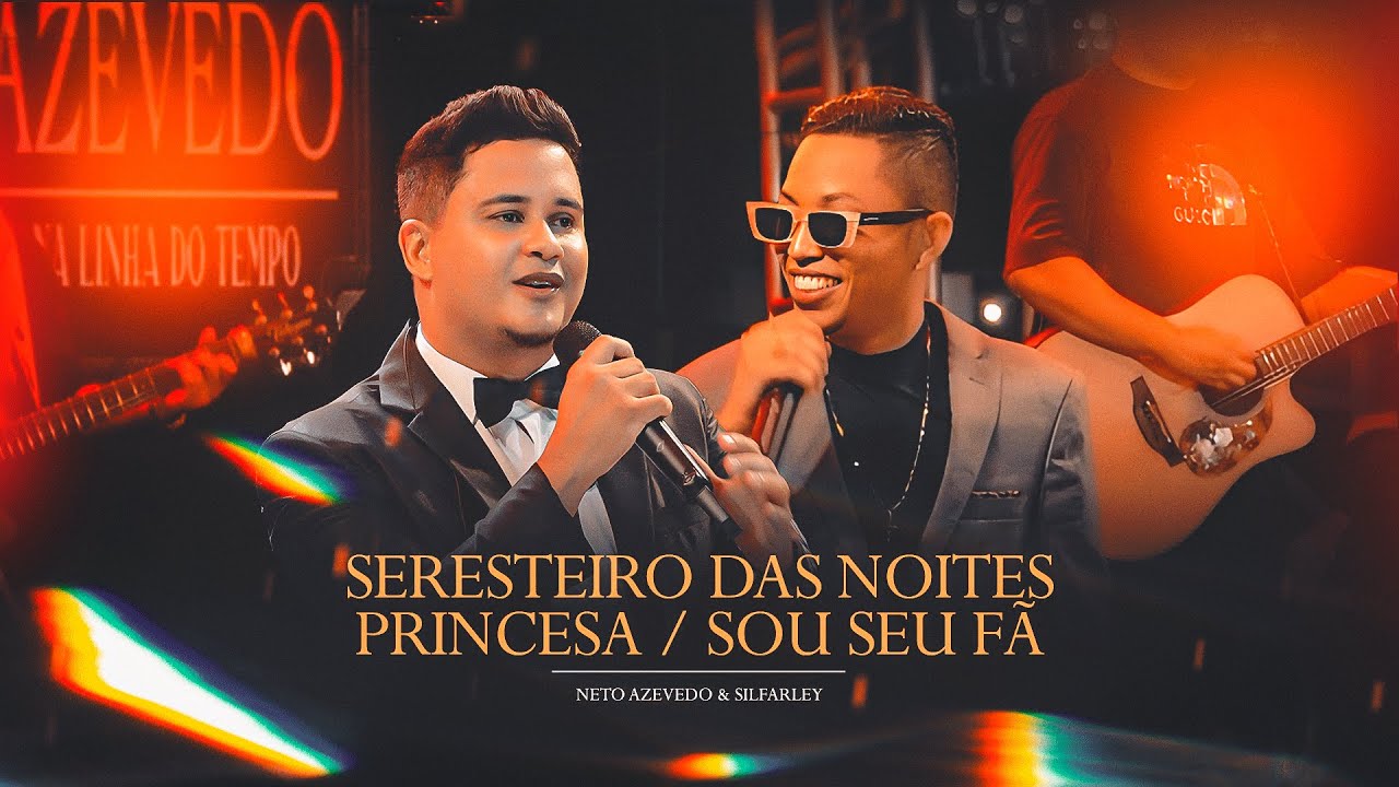 SERESTEIRO DA NOITE / PRINCESA / SOU SEU FÃ - Neto Azevedo Feat. @silfarleyooreidaseresta