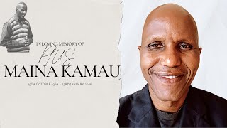 CELEBRATION OF A LIFE WELL LIVED & REQUIEM MASS OF THE LATE PIUS MAINA KAMAU