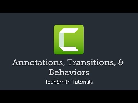 Camtasia: Transitions, Annotations & Behaviors