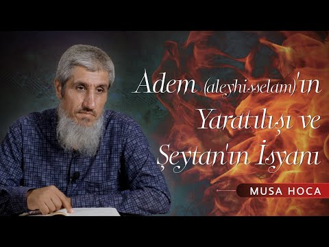 01: Adem (aleyhisselam)'ın Yaratılışı ve Şeytan'ın İsyanı | Musa Hoca