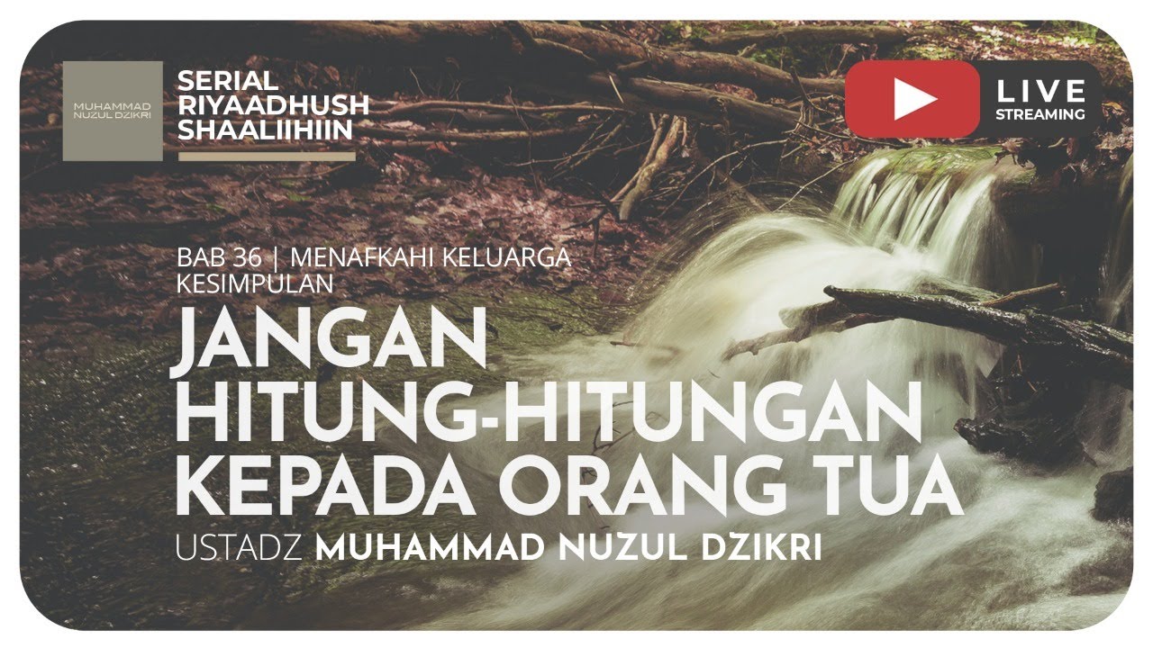 878. JANGAN HITUNG-HITUNGAN KEPADA ORANG TUA | Riyaadush Shaallihin