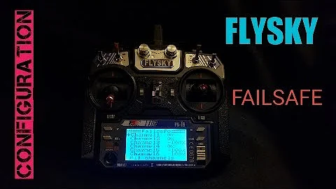 FLYSKY FAILSAFE CONFIGURATION FOR NOOBS