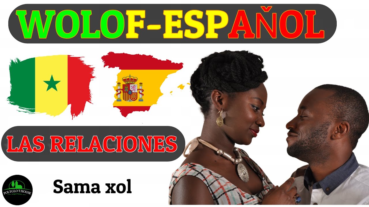 Jang Espaňol Aprender Español, aprendre Espagnol en  Wolof- Español.    LAS RELACIONES