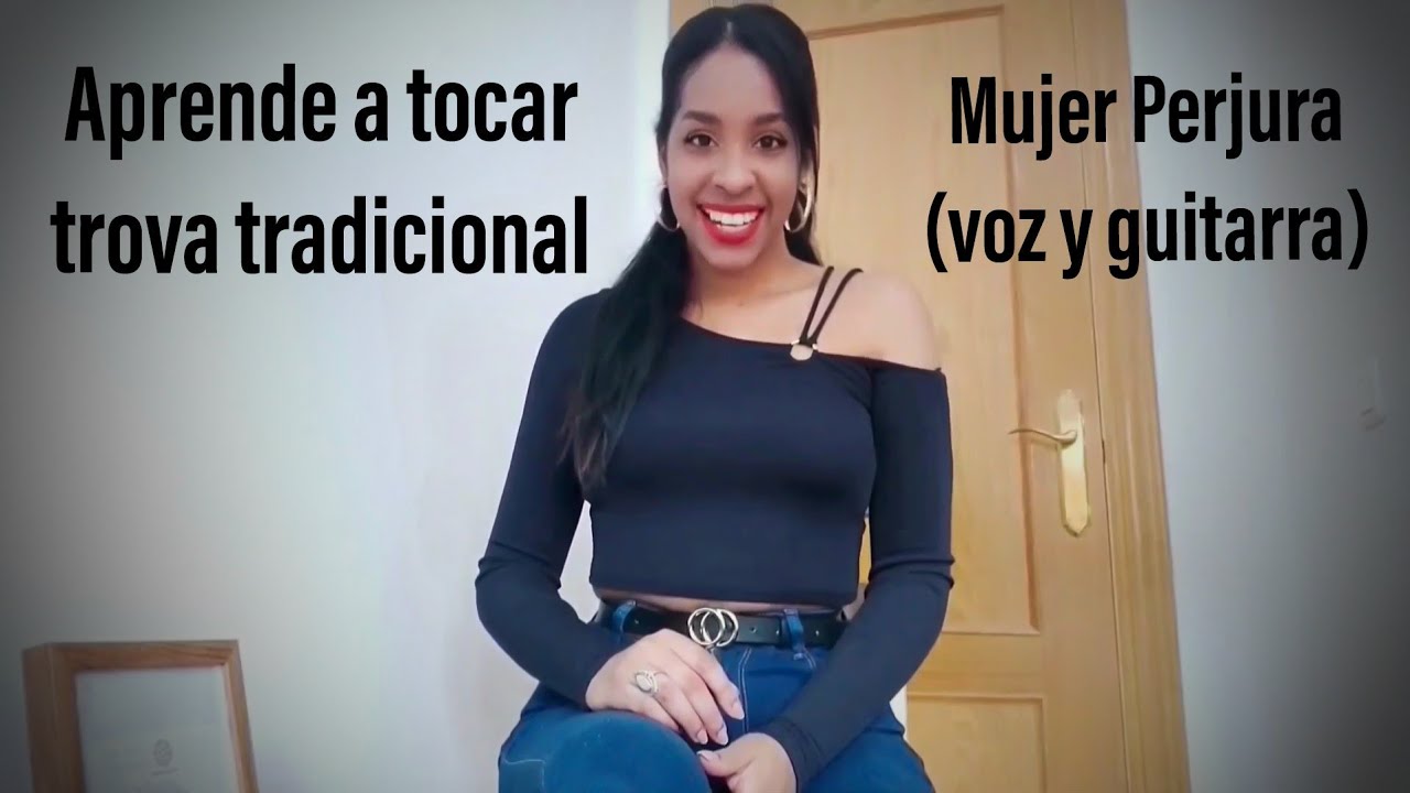 Cómo tocar la trova tradicional cubana en la guitarra (parte 1)/Mujer Perjura de Miguel Companioni