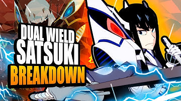 Dual Wield Satsuki Breakdown! Kill la Kill IF Tips & Tricks