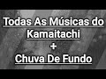 Todas As Músicas do Kamaitachi + Chuva De Fundo