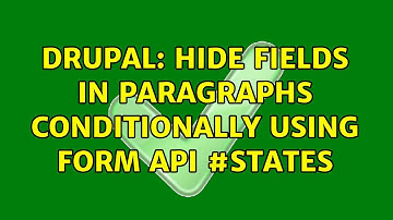 Drupal: Hide fields in Paragraphs conditionally using Form API #states