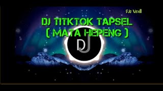 DJ Viral Tiktok Tapsel Mata Hepeng - Asik untuk bergoyangggg