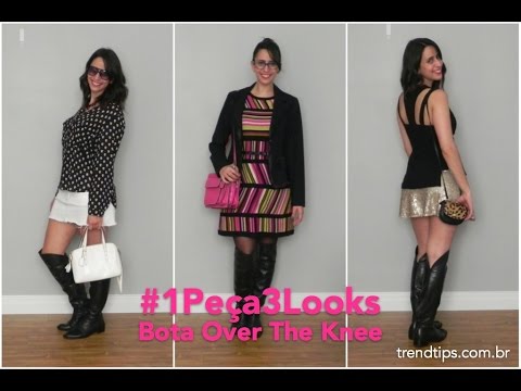 #1Peça3Looks: Bota Over the Knee!