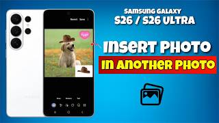 How To Insert a Photo On Another Photo On Samsung Galaxy S26 / S26 Ultra screenshot 3