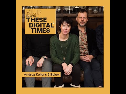 Andrea Keller’s Five Below: These Digital Times presented by the MIJF