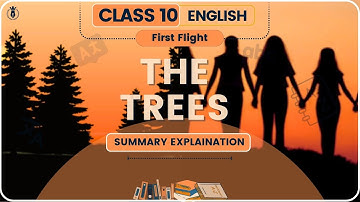 Class 10 English | The Trees | 3D Animated NCERT Summary + Exam Booster
