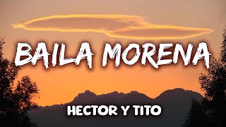 Baila Morena - Hector y Tito ft. Don Omar  (Letra/Lyrics)