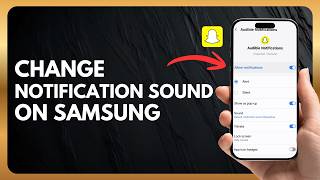 How to Change Snapchat Notification Sound on Samsung ! screenshot 5