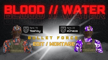 Bullet force edit : Blood//Water