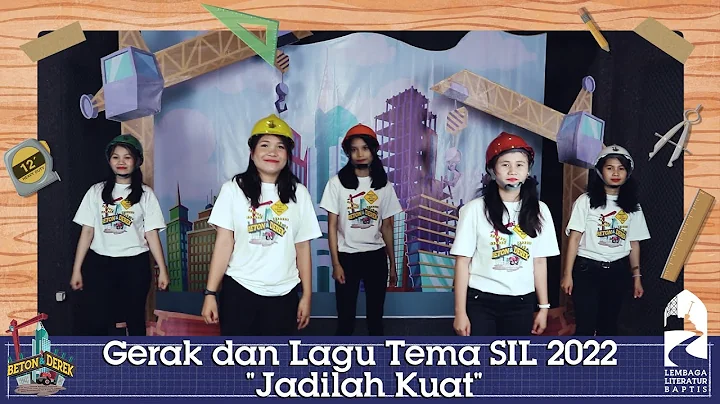 Gerak dan Lagu Tema SIL 2022 "Jadilah Kuat"