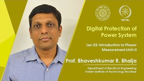 Lec-33: Introduction to Phasor Measurement Unit-II