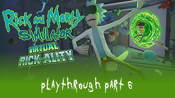 Rick and Morty Virtual Rick-Ality Playthrough: Part 6