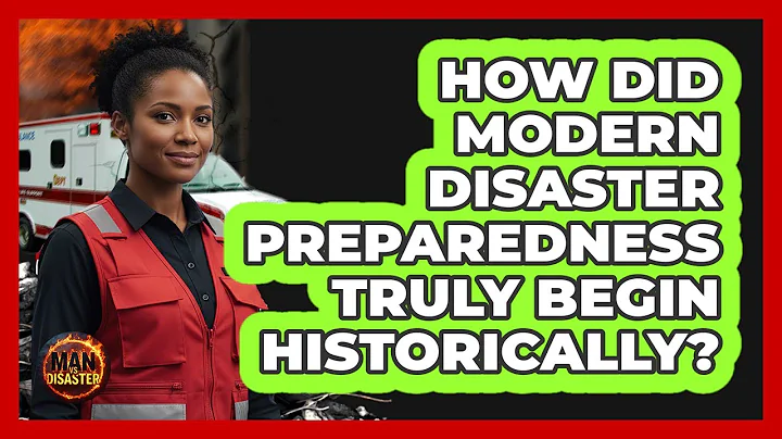 How Did Modern Disaster Preparedness Truly Begin Historically? - Man vs. Disaster